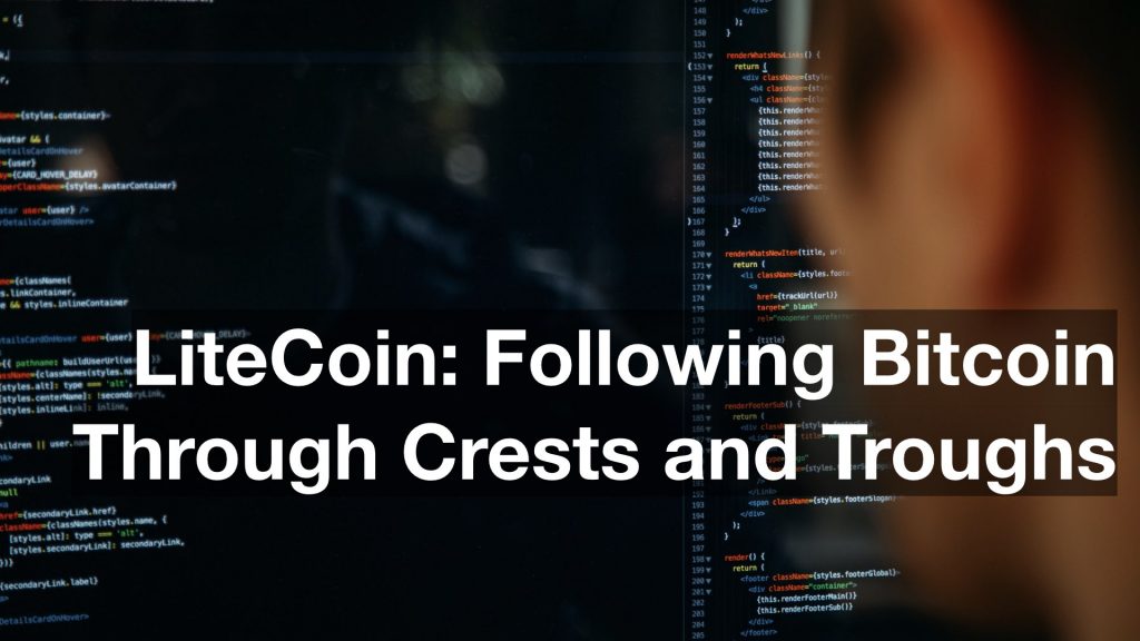 LiteCoin: Following Bitcoin Through Crests and Troughs