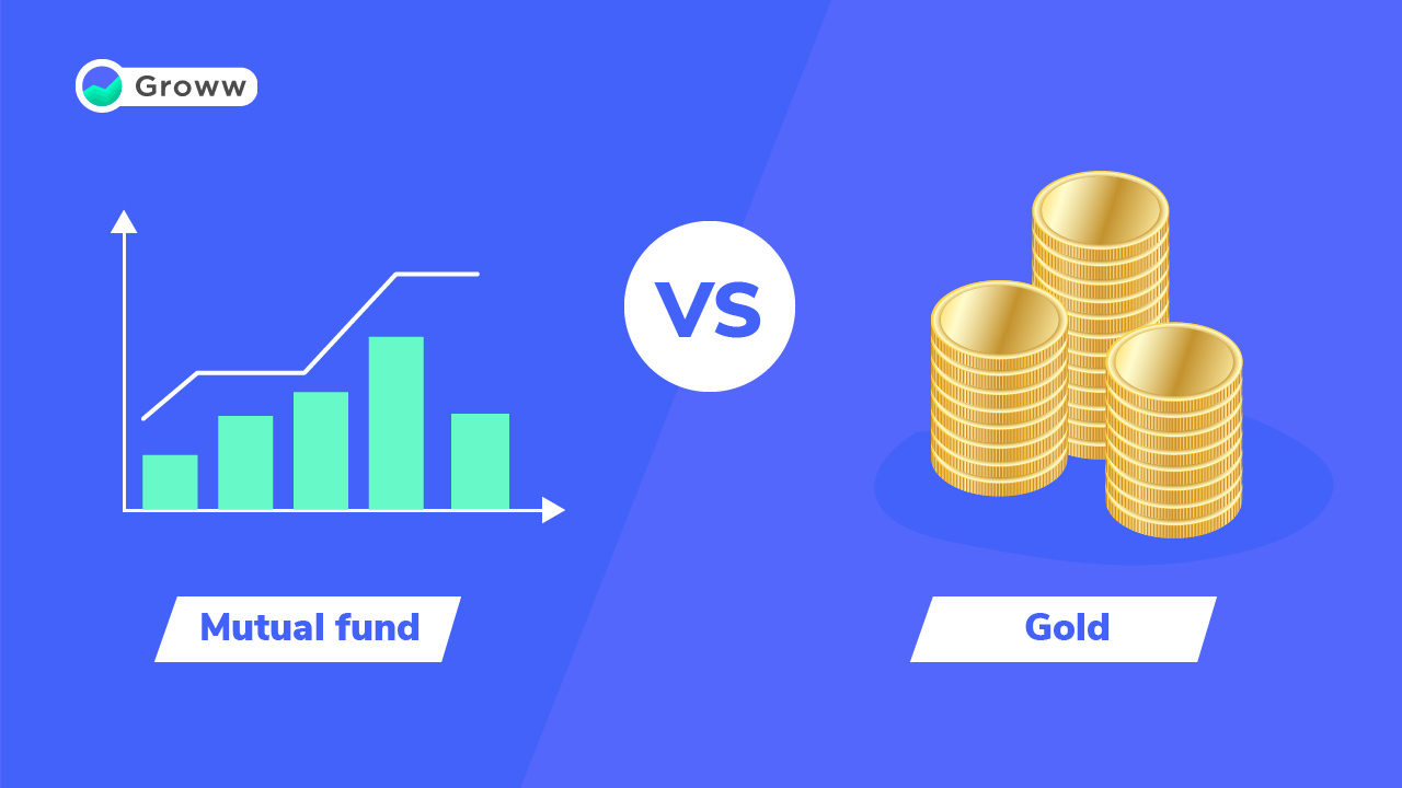 Gold Vs Mutual Fund Should You Buy Gold Or Invest In Mutual Funds