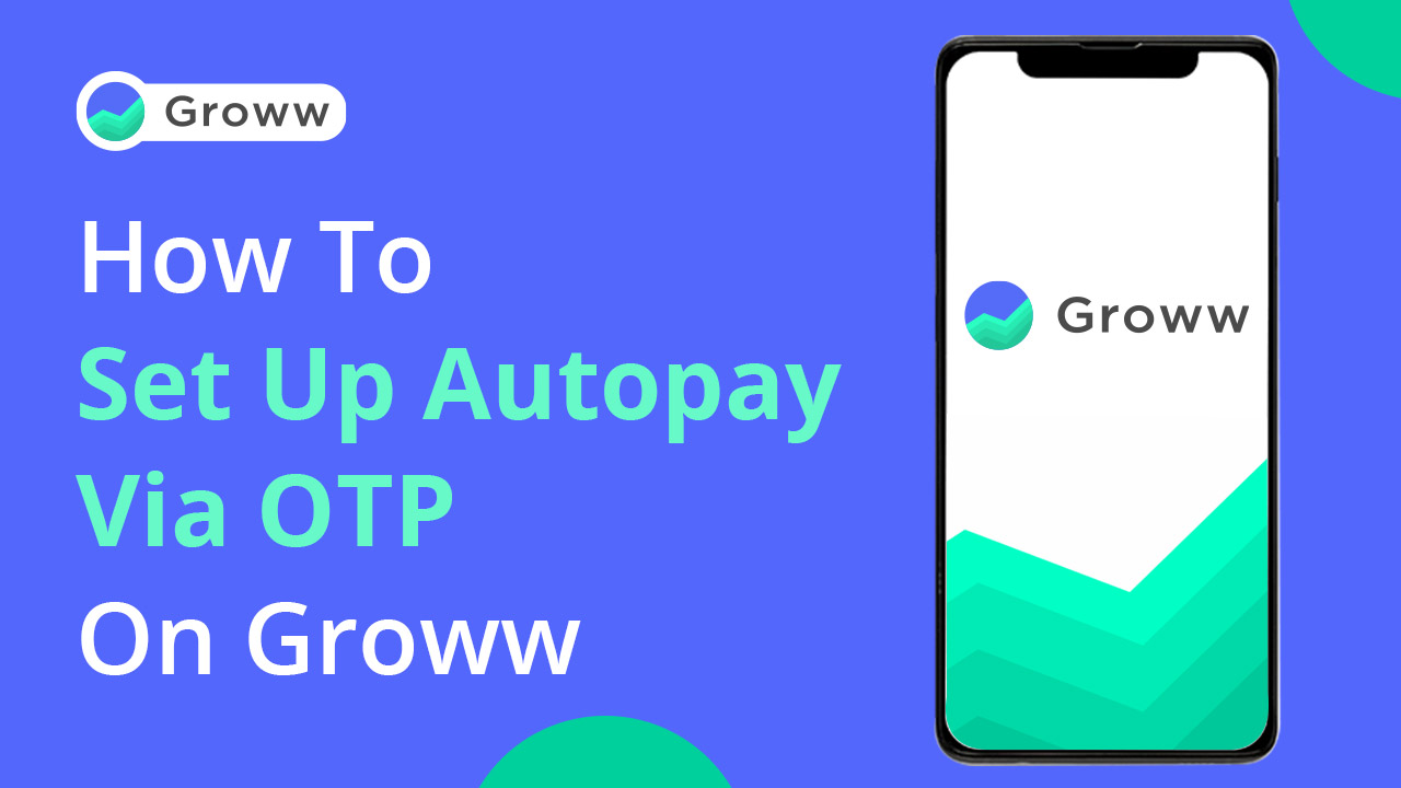 How To Set Up Autopay Via OTP On Groww